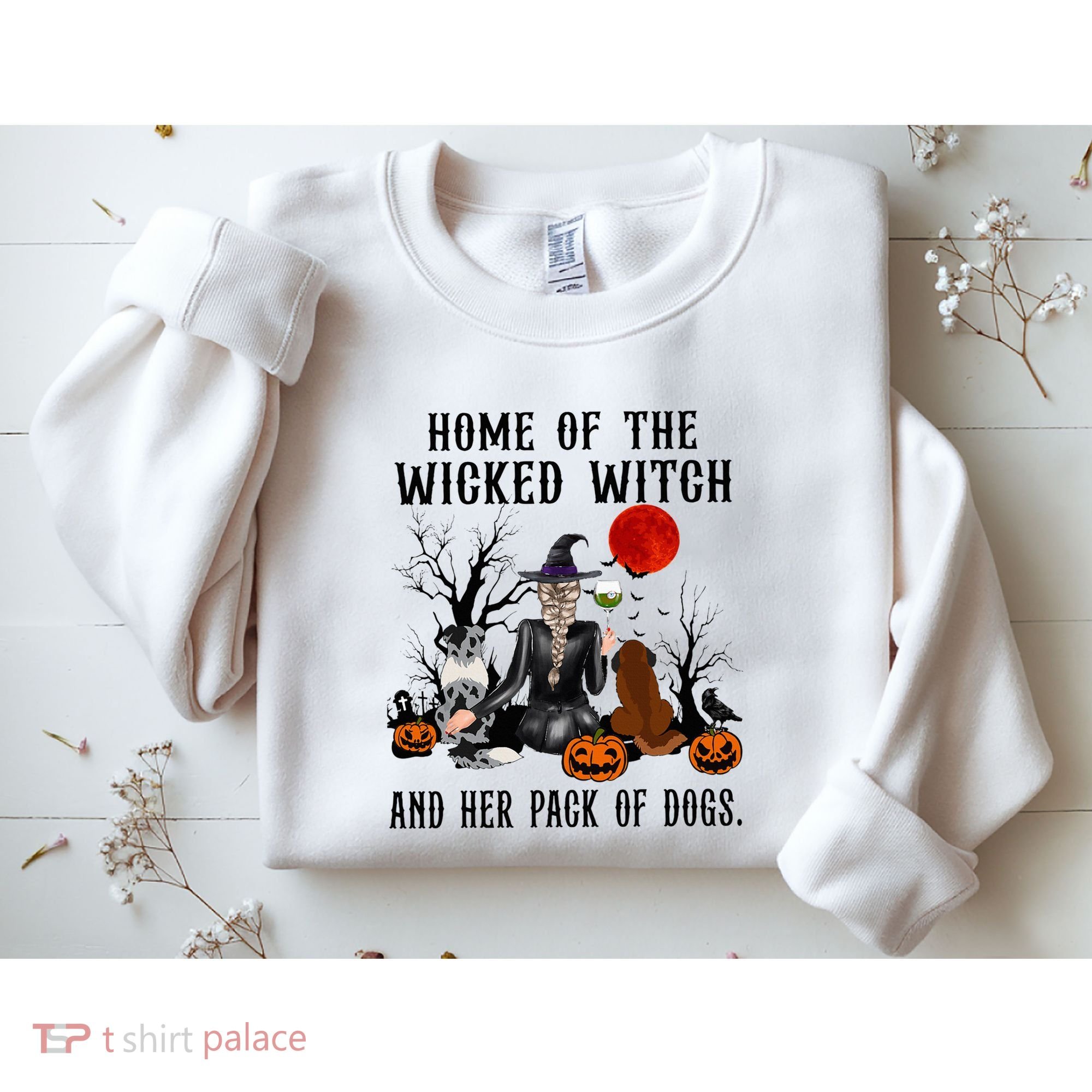Home Of The Wicked Witch And Her Pack Of Dog Sweatshirt