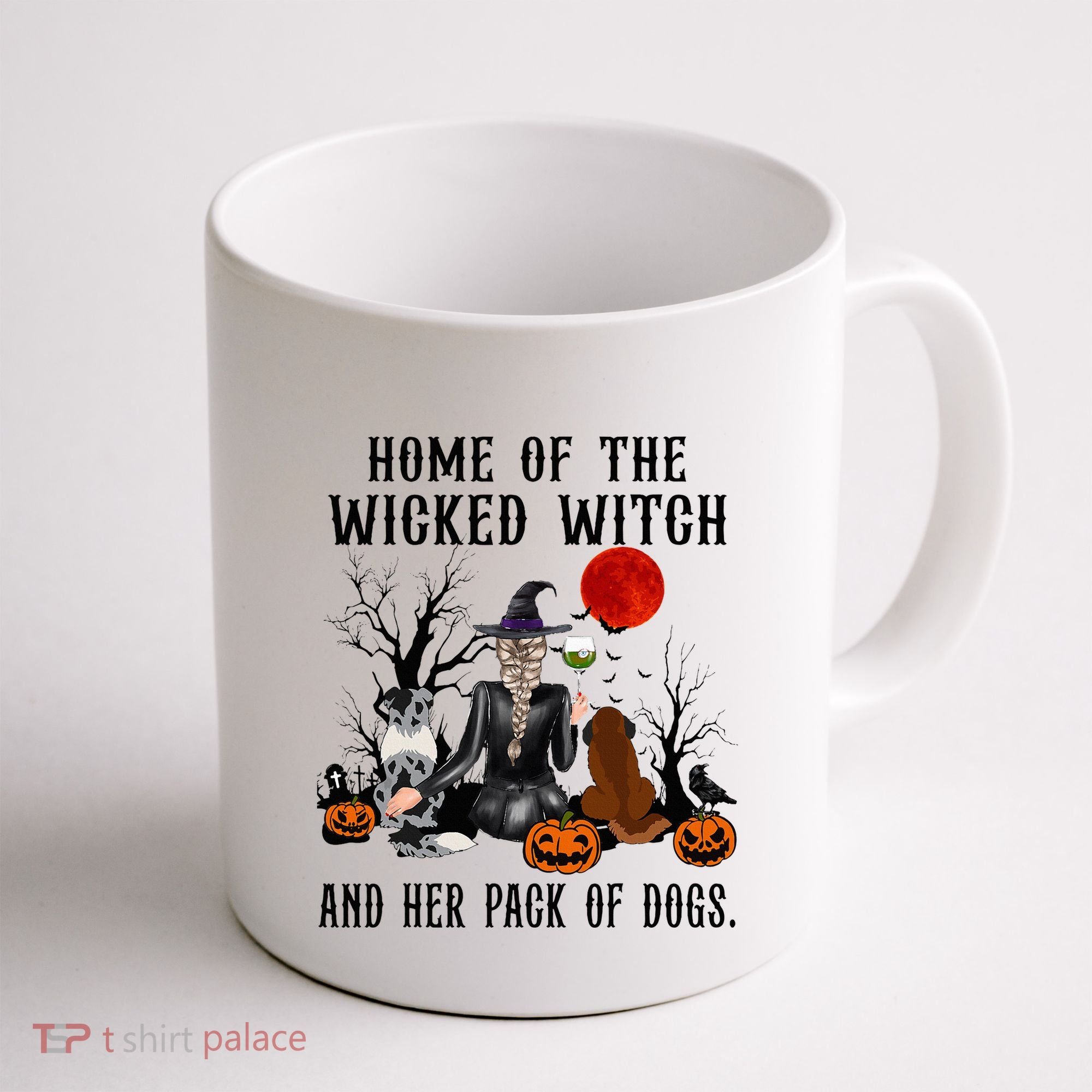 Home Of The Wicked Witch And Her Pack Of Dog Coffee Mug