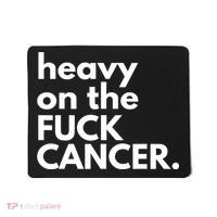 Heavy On The Fuck Cancer Mousepad thumb 0