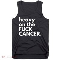 Heavy On The Fuck Cancer Tank Top thumb 0