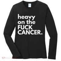 Heavy On The Fuck Cancer Women's Long Sleeve Shirt thumb 0