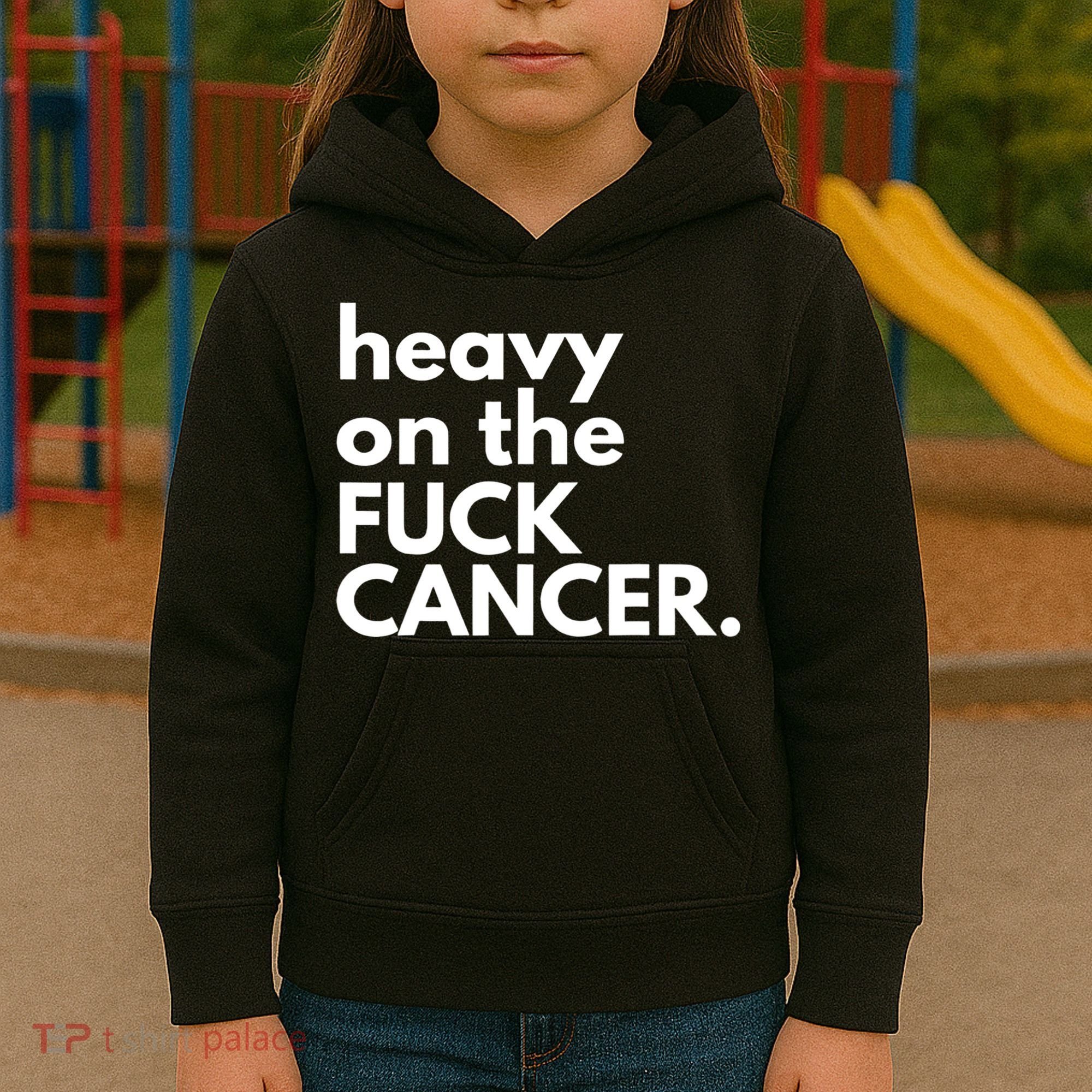 Heavy On The Fuck Cancer Kids Hoodie
