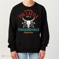 He Owns The Cattle On A Buffalo Thousand Hills Psalm 50 Women's Sweatshirt thumb 0
