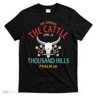 He Owns The Cattle On A Buffalo Thousand Hills Psalm 50 T-Shirt thumb 0