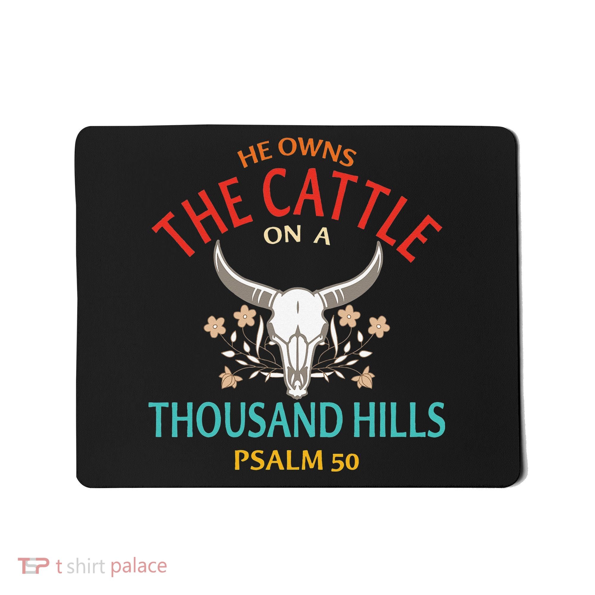 He Owns The Cattle On A Buffalo Thousand Hills Psalm 50 Mousepad