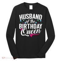 Husband Of The Birthday Queen Long Sleeve Shirt thumb 0
