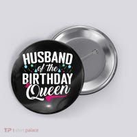 Husband Of The Birthday Queen Button thumb 0