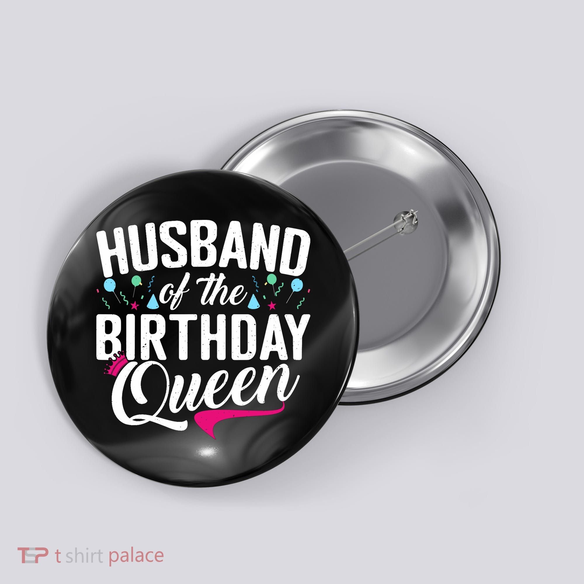 Husband Of The Birthday Queen Button