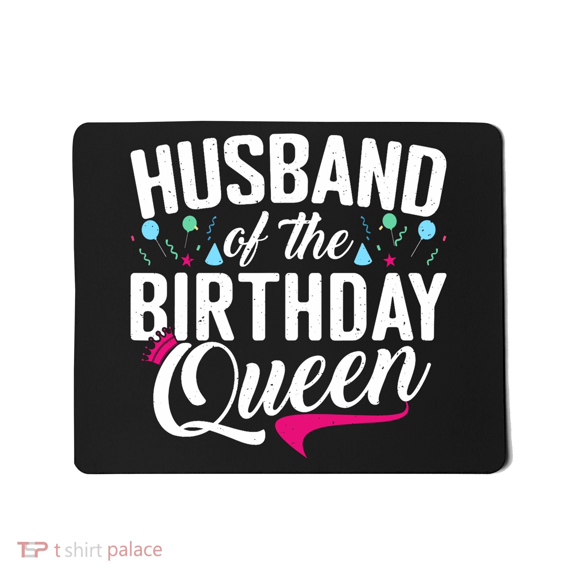 Husband Of The Birthday Queen Mousepad