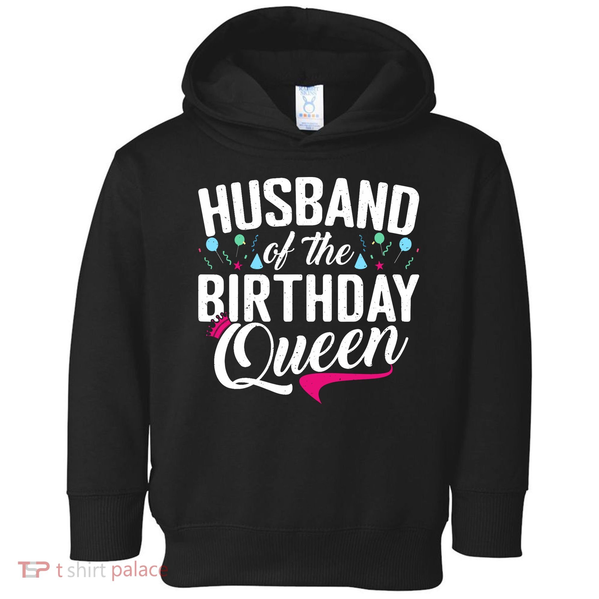 Husband Of The Birthday Queen Toddler Hoodie