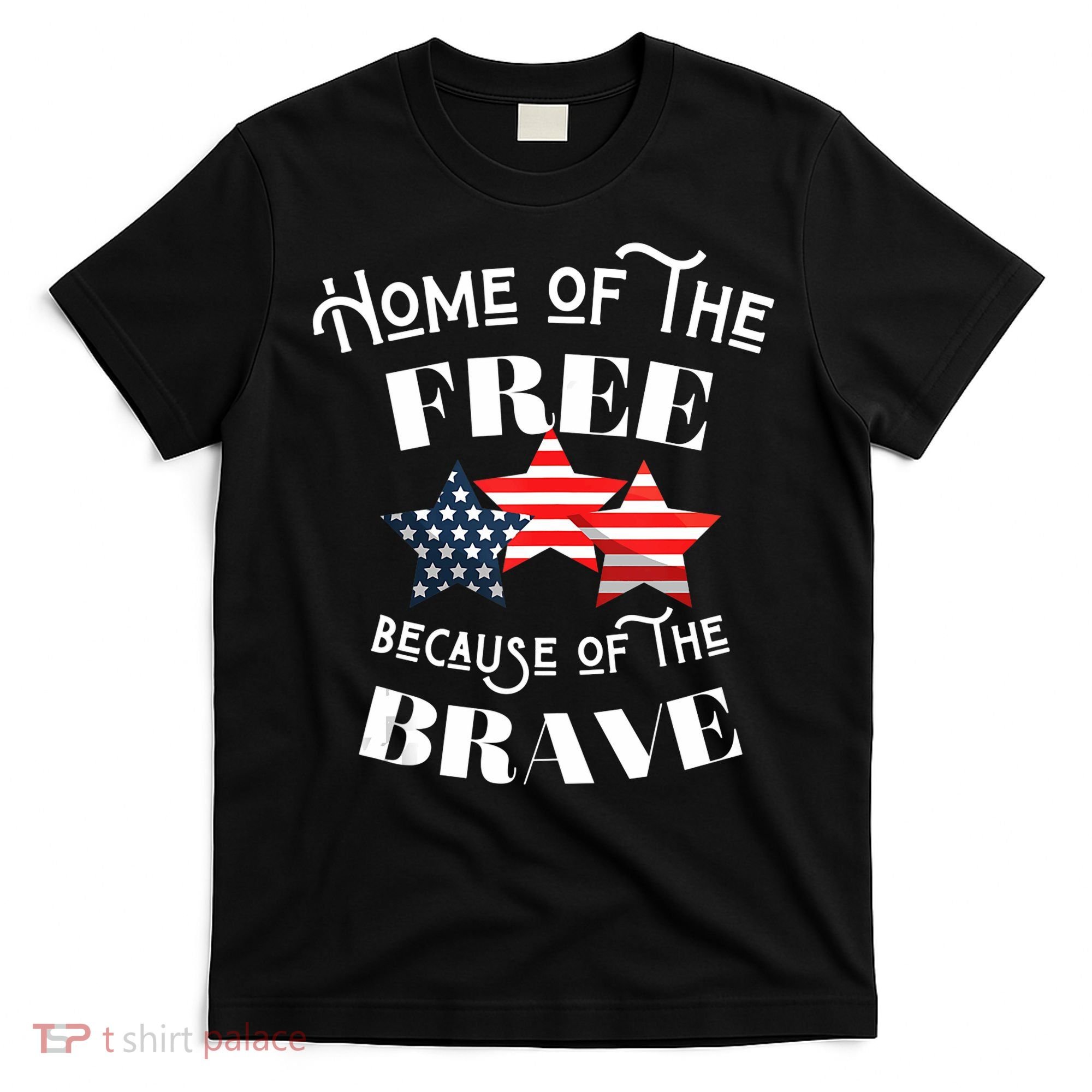 Home Of The Free Because Of The Brave Patriotic Flag T-Shirt