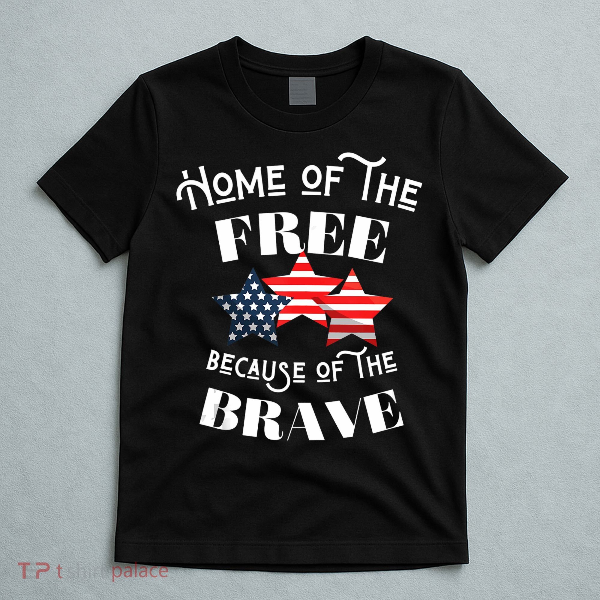 Home Of The Free Because Of The Brave Patriotic Flag T-Shirt