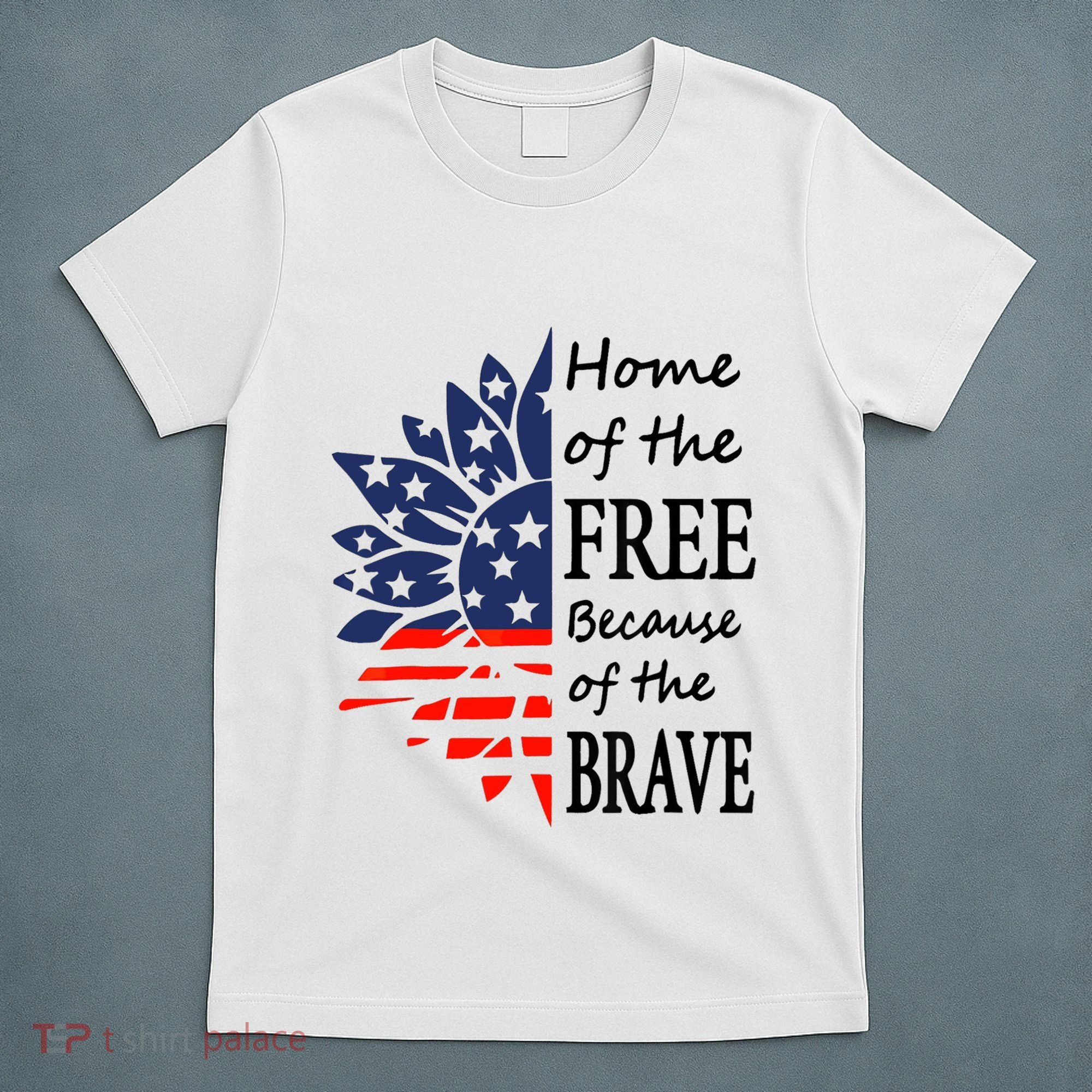 Home of the Free Because Brave 4th of July Armed Forces Day T-Shirt