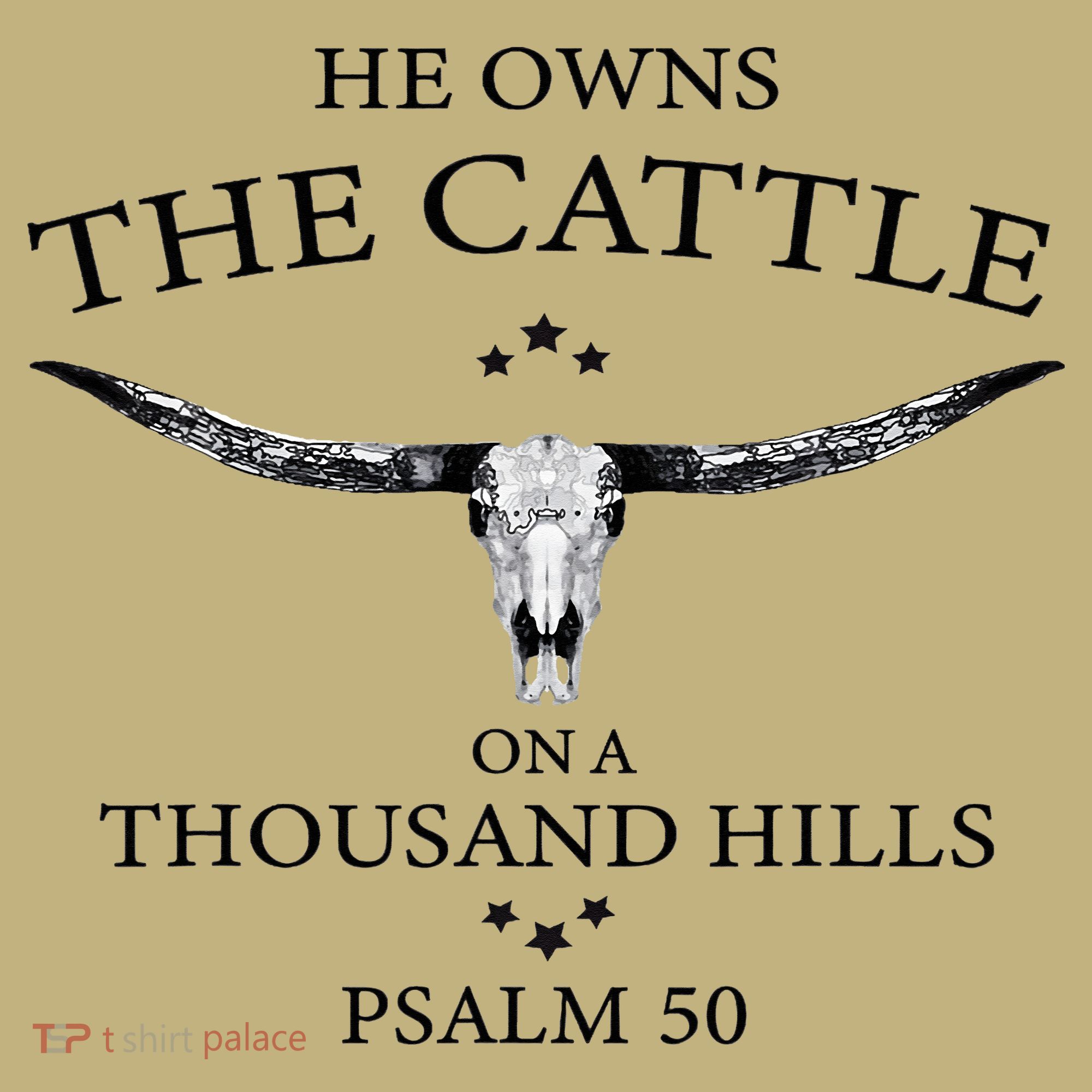He Owns The Cattle On A Thousand Hills Bull Skull Christian T-Shirt