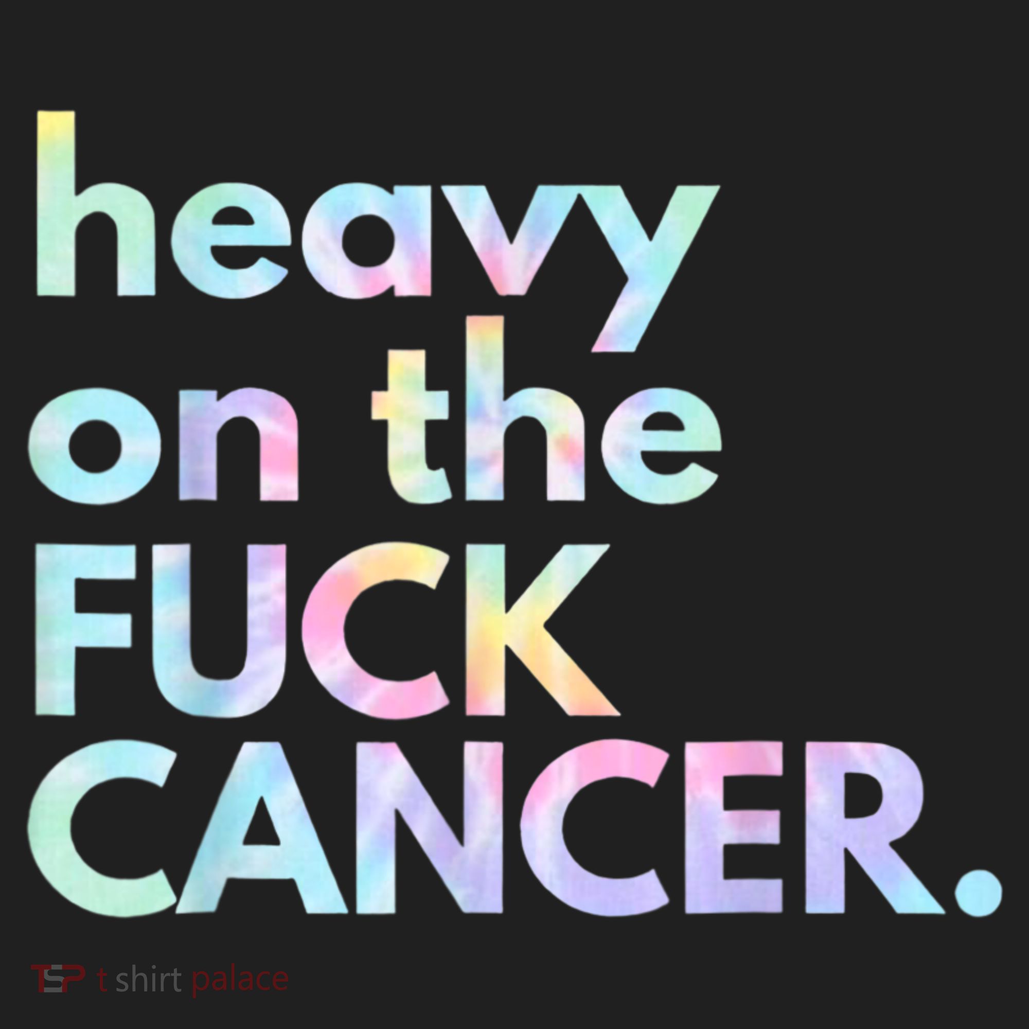 Heavy On The Fuck Cancer Tie Dye. Women's Sweatshirt
