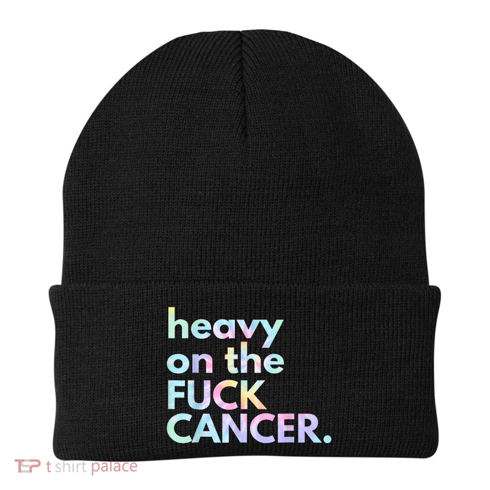 Heavy On The Fuck Cancer Tie Dye. Beanie