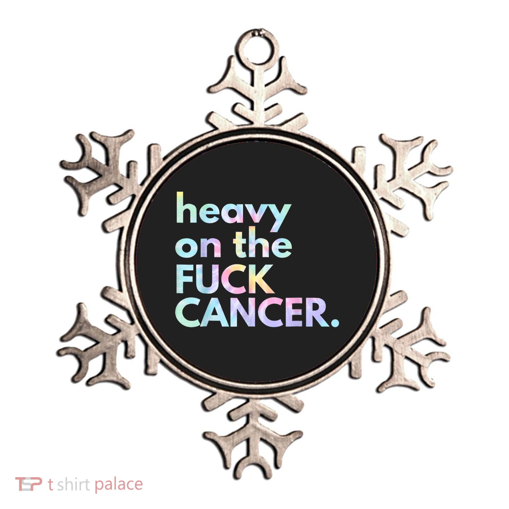 Heavy On The Fuck Cancer Tie Dye. Ornament