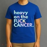 Heavy On The Fuck Cancer Tie Dye. T-Shirt thumb 3