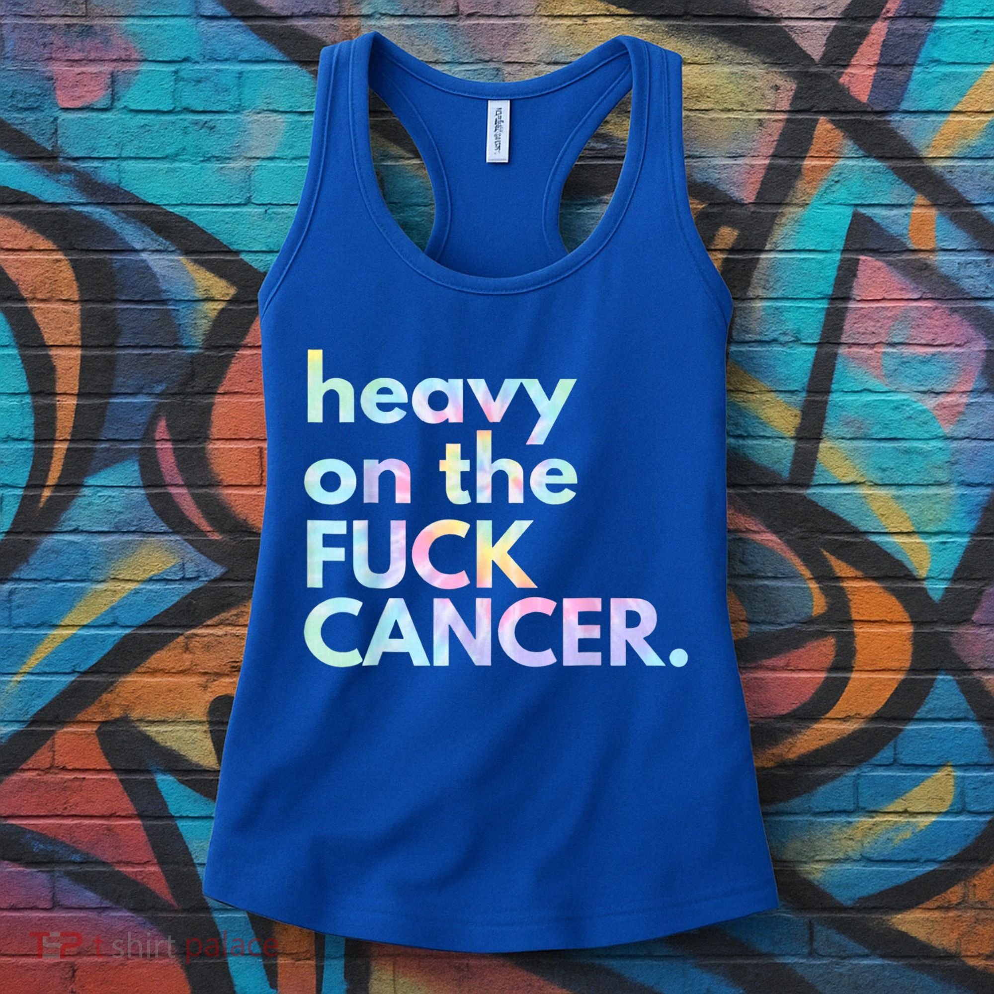 Heavy On The Fuck Cancer Tie Dye. Women's Tank Top