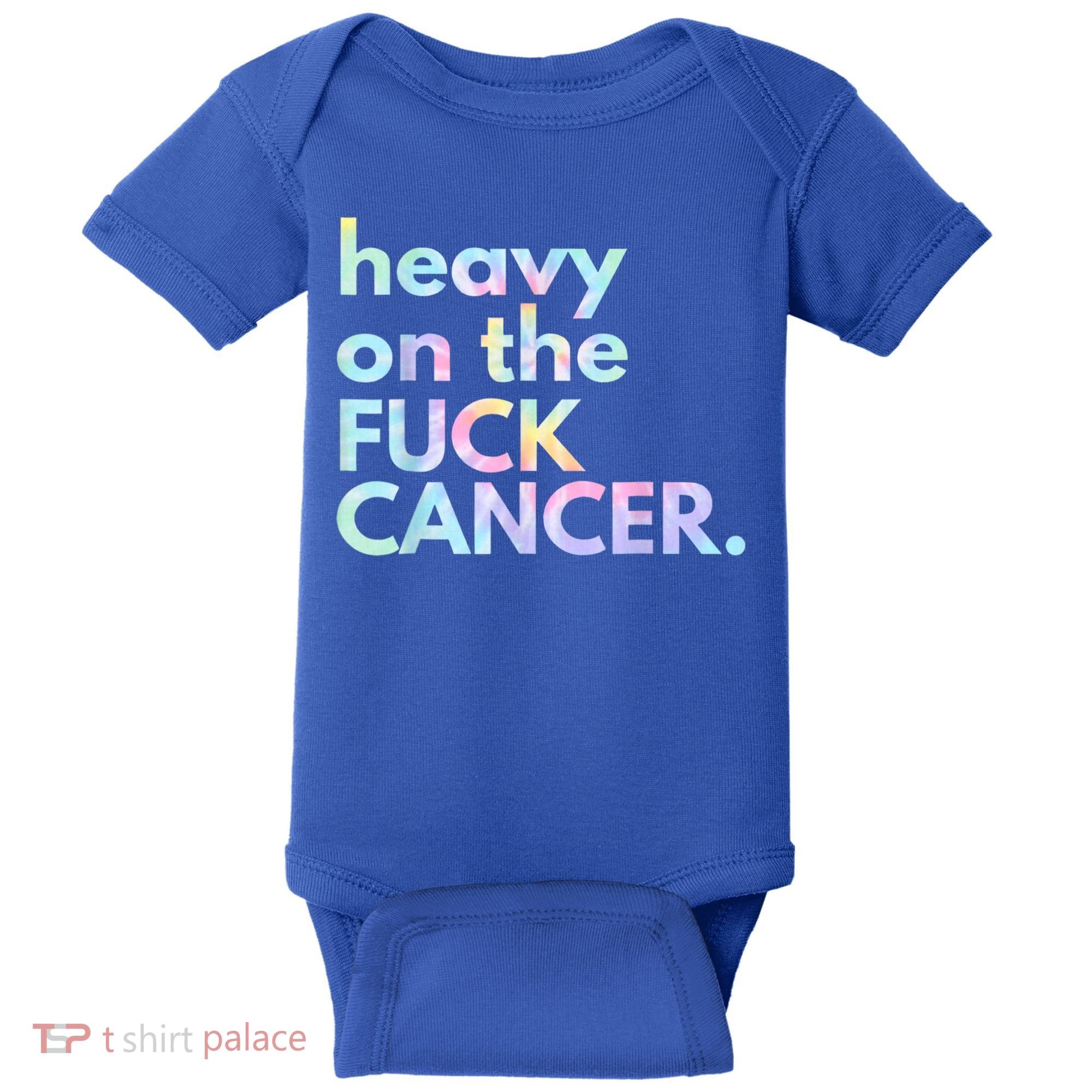 Heavy On The Fuck Cancer Tie Dye. Baby Bodysuit