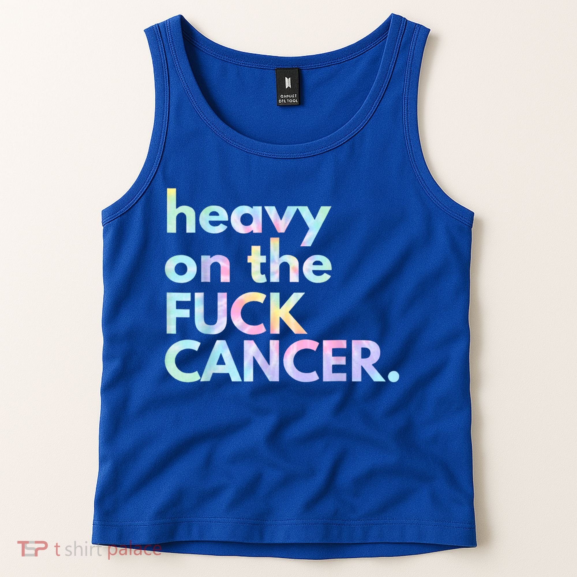Heavy On The Fuck Cancer Tie Dye. Tank Top