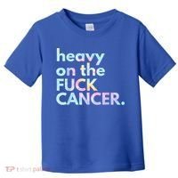 Heavy On The Fuck Cancer Tie Dye. Toddler T-Shirt thumb 0