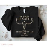 He Owns The Cattle On A Thousand Hills Psalm 50 Sweatshirt thumb 2