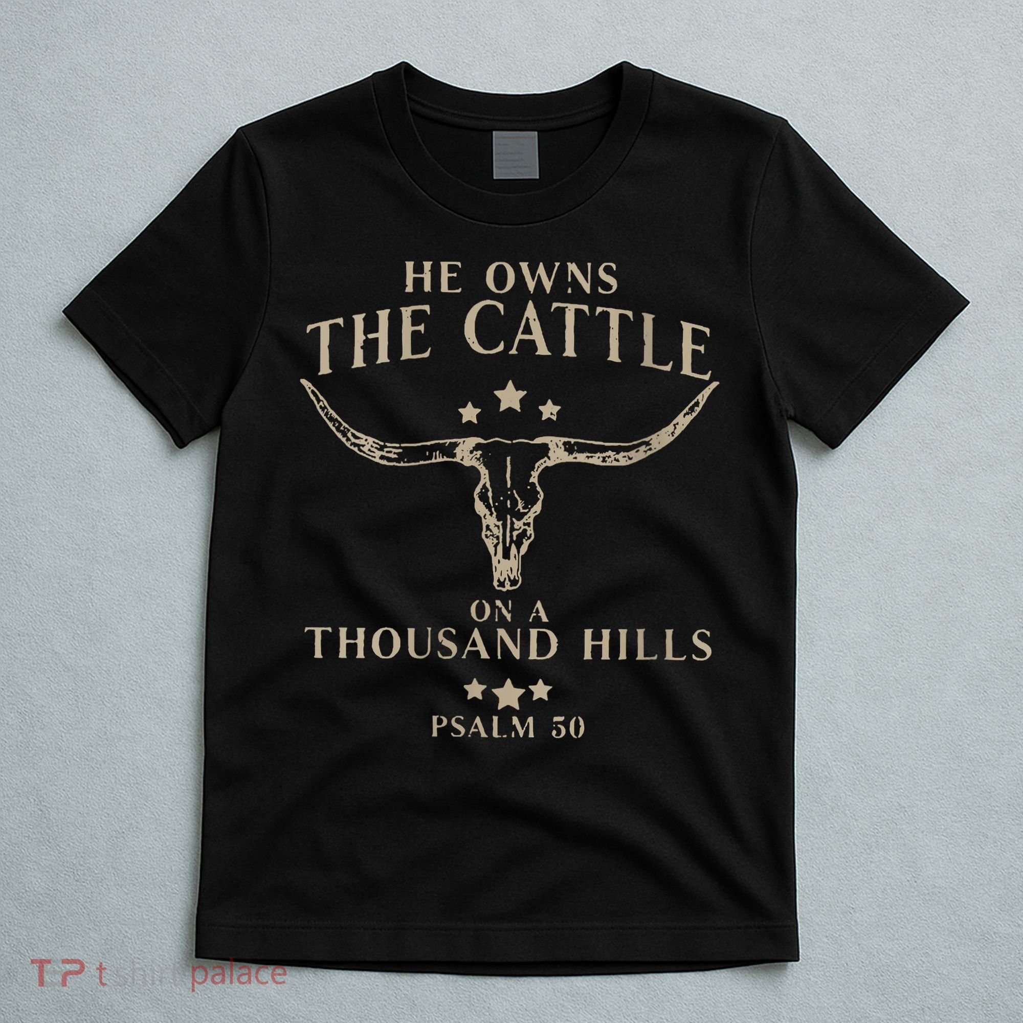 He Owns The Cattle On A Thousand Hills Psalm 50 T-Shirt