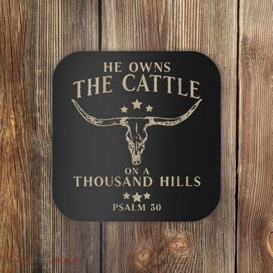 He Owns The Cattle On A Thousand Hills Psalm 50 Coaster
