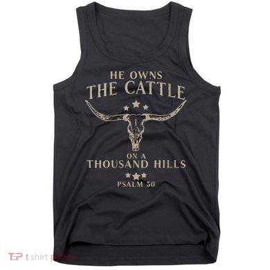 He Owns The Cattle On A Thousand Hills Psalm 50 Tank Top