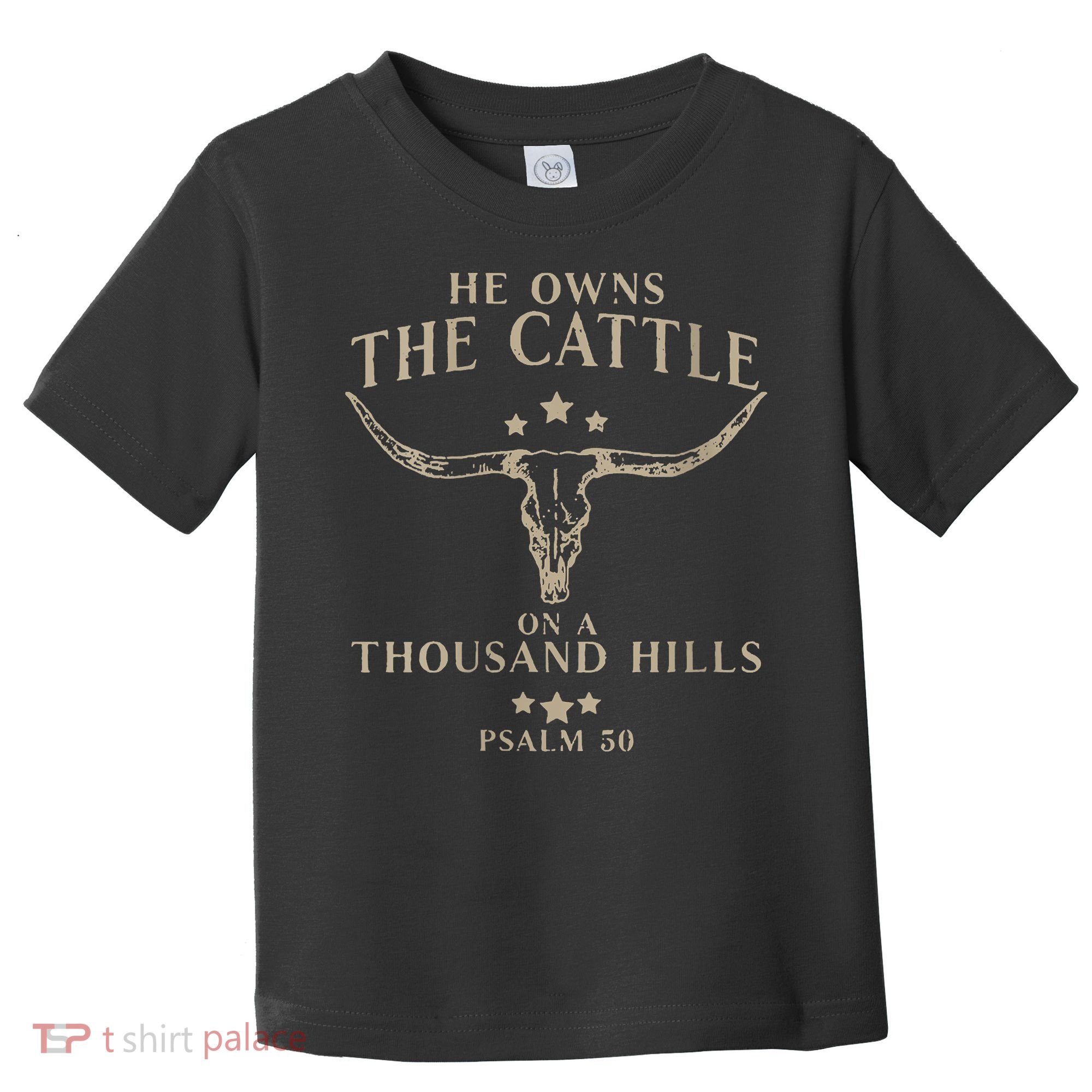 He Owns The Cattle On A Thousand Hills Psalm 50 Toddler T-Shirt
