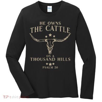He Owns The Cattle On A Thousand Hills Psalm 50 Women's Long Sleeve Shirt