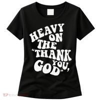 Heavy On The Thank You God Bible Verse Sweatshirt Women's T-Shirt thumb 0