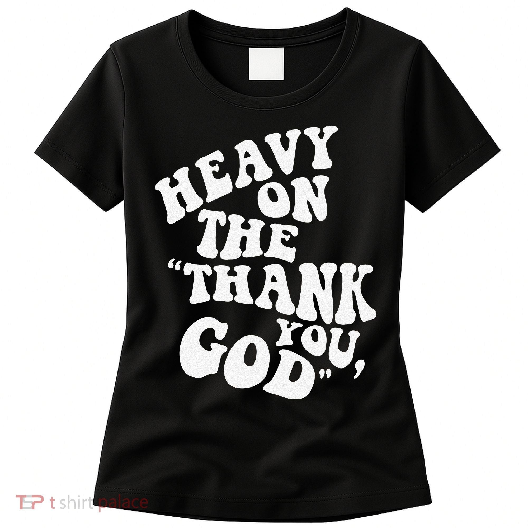 Heavy On The Thank You God Bible Verse Sweatshirt Women's T-Shirt