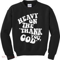 Heavy On The Thank You God Bible Verse Sweatshirt Kids Sweatshirt thumb 0