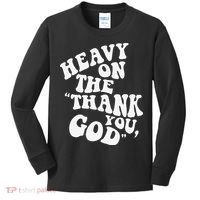 Heavy On The Thank You God Bible Verse Sweatshirt Kids Long Sleeve Shirt thumb 0