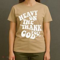 Heavy On The Thank You God Bible Verse Sweatshirt T-Shirt thumb 4