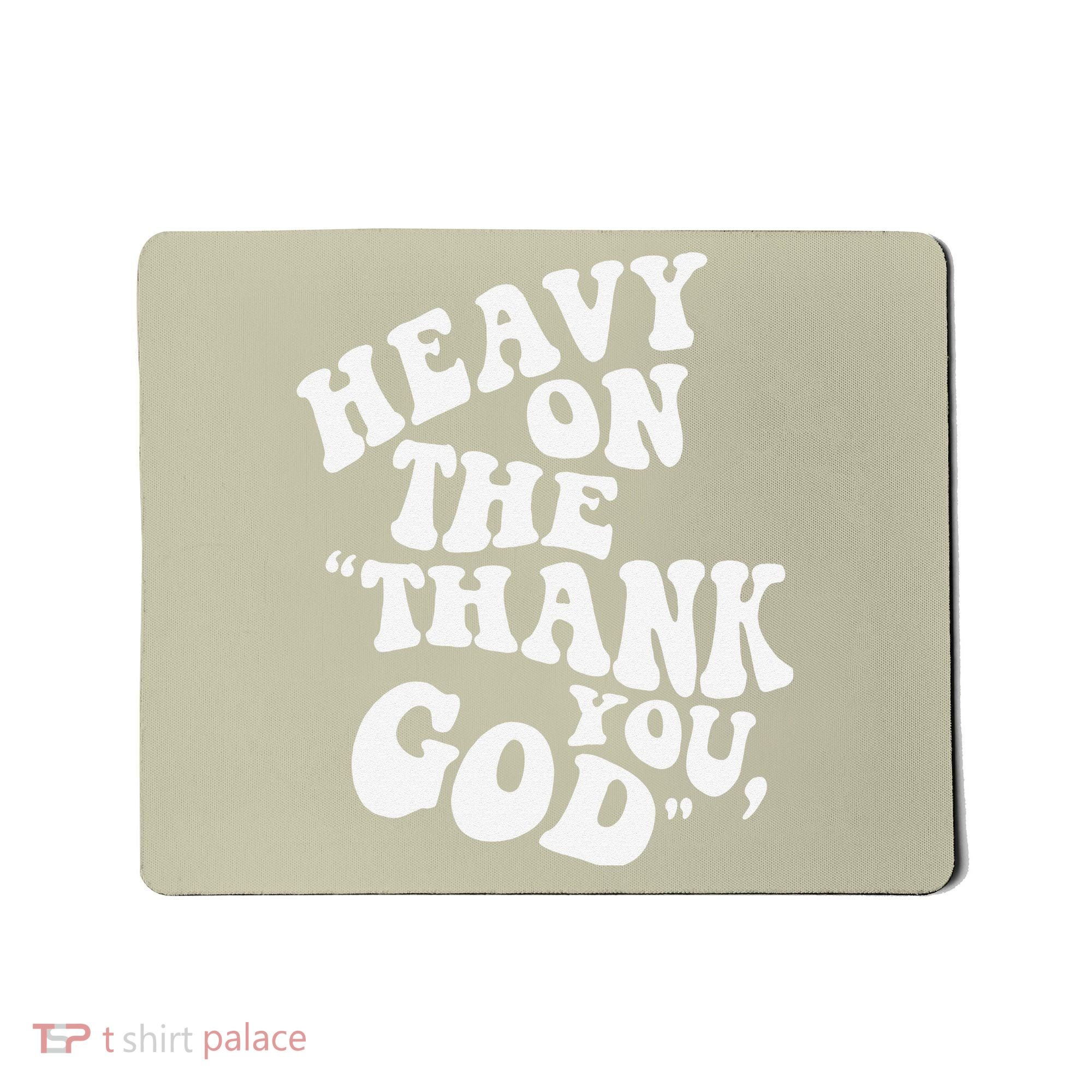 Heavy On The Thank You God Bible Verse Sweatshirt Mousepad