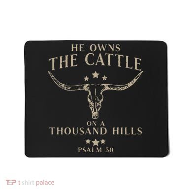 He Owns The Cattle On A Thousand Hills Psalm 50 Mousepad