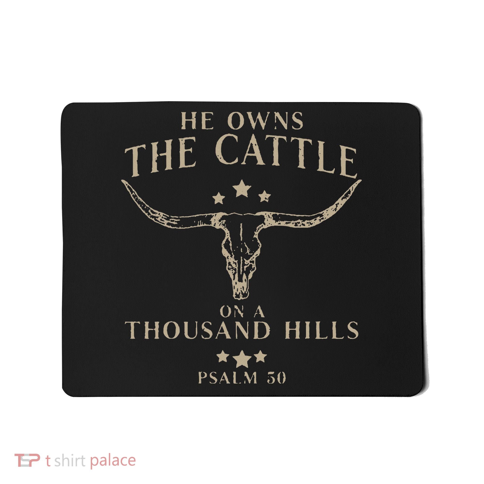 He Owns The Cattle On A Thousand Hills Psalm 50 Mousepad