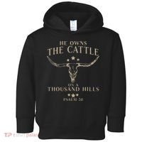 He Owns The Cattle On A Thousand Hills Psalm 50 Toddler Hoodie thumb 0