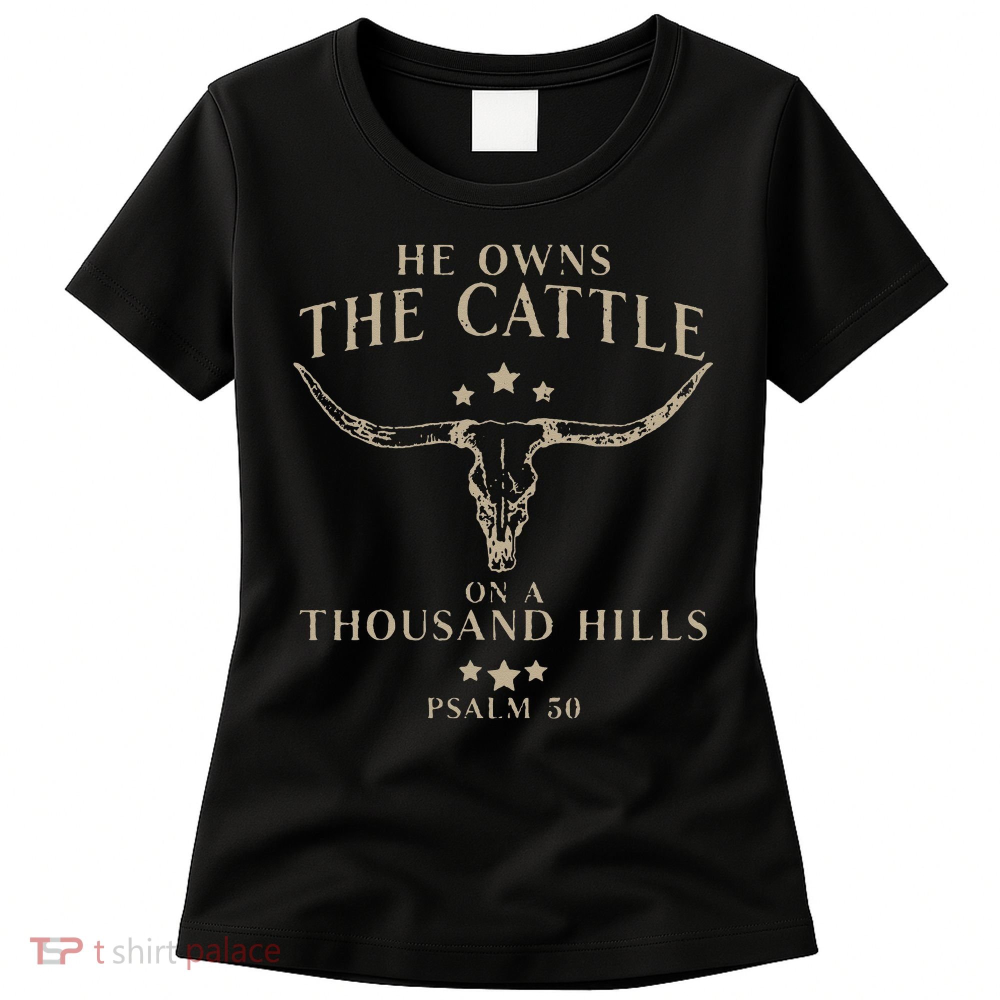 He Owns The Cattle On A Thousand Hills Psalm 50 Women's T-Shirt