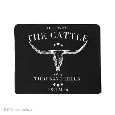 He Owns The Cattle On A Thousand Hills Mousepad