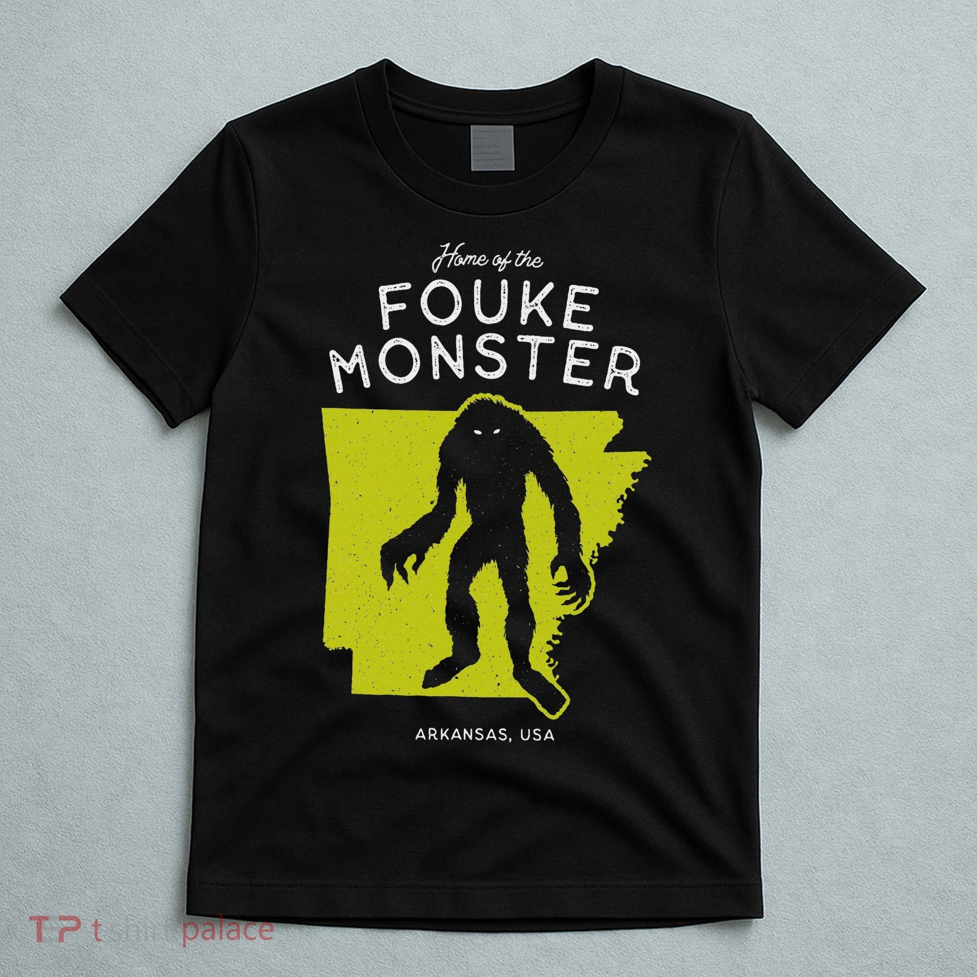 Home Of The Fouke Monster Arkansas Usa Cryptid T-Shirt