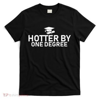 Hotter By One Degree T-Shirt