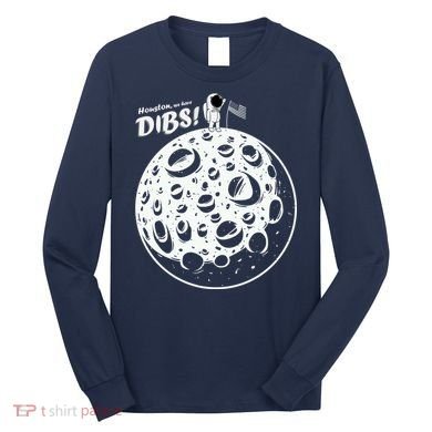 Houston We Have Dibs Long Sleeve Shirt