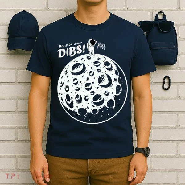 Houston We Have Dibs T-Shirt