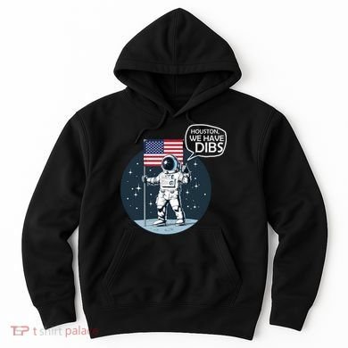 Houston We Have Dibs Moon Landing Hoodie