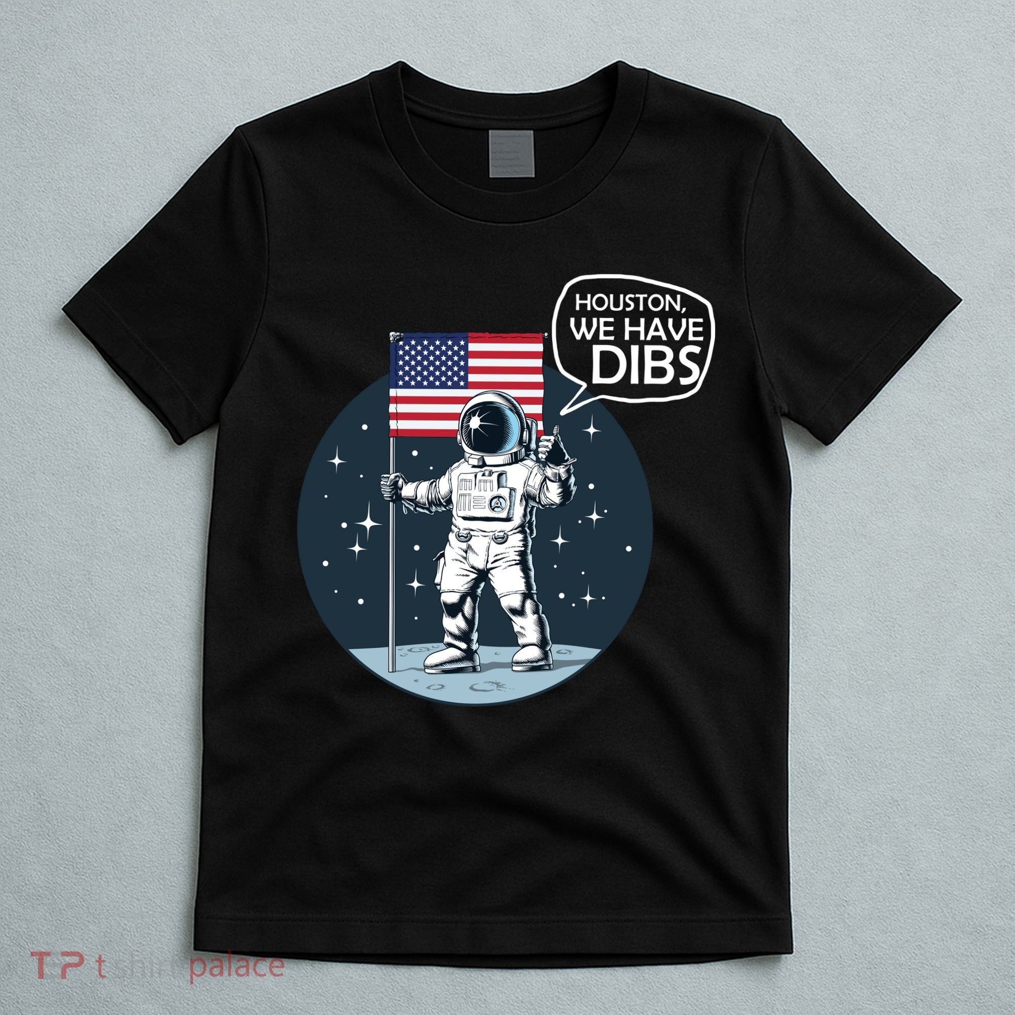 Houston We Have Dibs Moon Landing T-Shirt