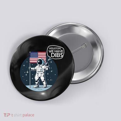 Houston We Have Dibs Moon Landing Button
